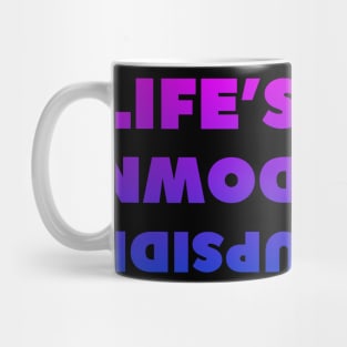 Life's upside down Mug